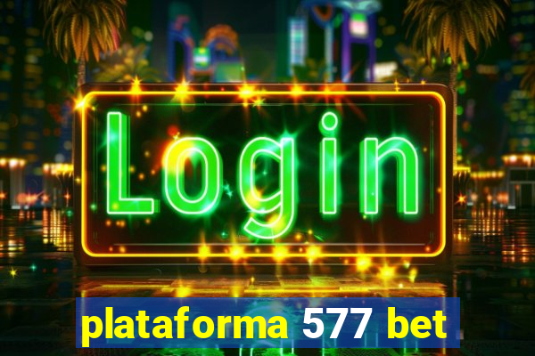 plataforma 577 bet